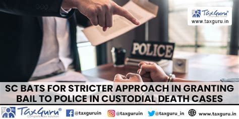 SC Bats For Stricter Approach In Granting Bail To Police In Custodial ...