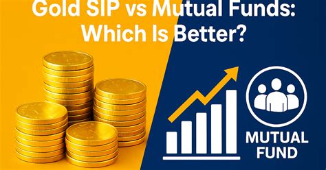 Gold SIP vs Mutual Funds: Which Is A Better Investment Option? | The ...