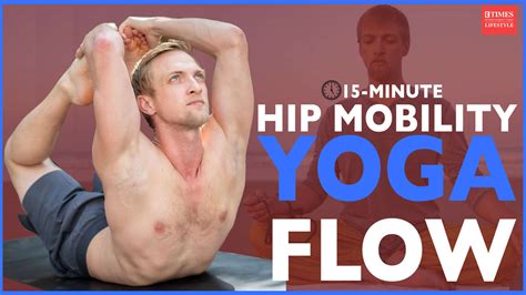 15-minute hip mobility yoga flow | Lifestyle - Times of India Videos