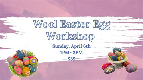 Wool Easter Egg Workshop , 403 Edward Street, Blumen Gardens, Sycamore ...
