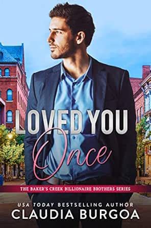 Loved You Once (The Baker’s Creek Brothers Book 1) eBook : Burgoa ...