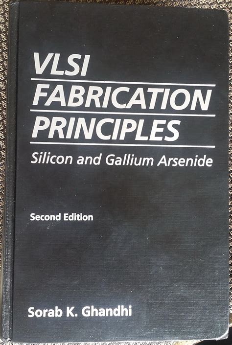 Vlsi Fabrication Principles: Silicon and Gallium Arsenide : Ghandhi ...