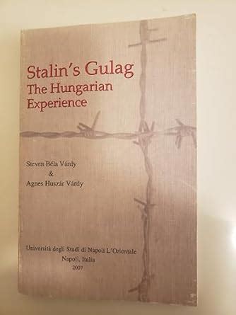 Stalin's Gulag: The Hungarian Experience : Amazon.in: Books