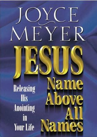 Jesus-Name Above All Names: Releasing His Anointing in Your Life eBook ...