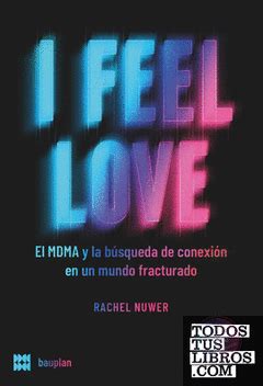 I FEEL LOVE | EL MDMA Y LA BÚSQUEDA DE CONEXIÓN EN UN MUNDO FRACTURADO ...