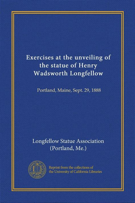 Exercises at the unveiling of the statue of Henry Wadsworth Longfellow ...