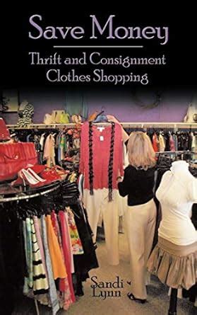 Buy Save Money: Thrift and Consignment Clothes Shopping Book Online at ...