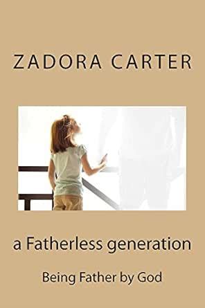 A Fatherless Generation eBook : Carter, Zadora: Amazon.in: Kindle Store