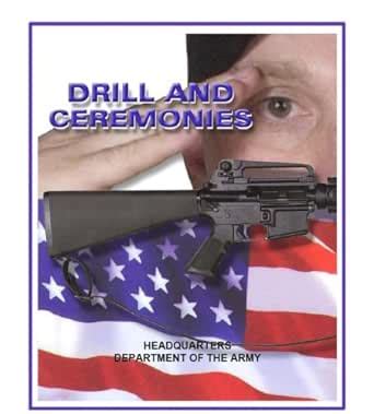 DRILL AND CEREMONIES ARMY eBook : DEPARTMENT OF THE ARMY, Delene ...
