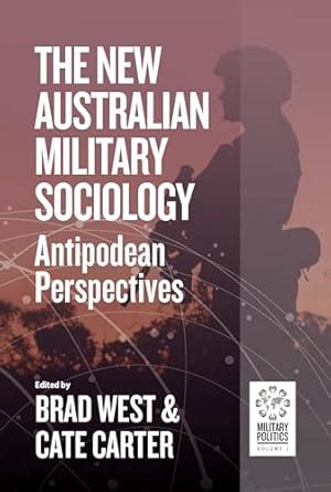 The New Australian Military Sociology: Antipodean perspectives ...