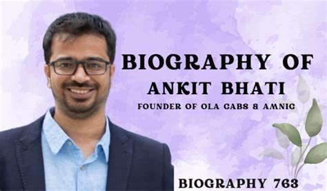 Biography of Ankit Bhati: Founder of Ola Cabs & Amnic- Indian Entrepreneur