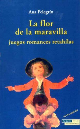 Buy La flor de la maravilla. Juegos, recreos, retahílas Book Online at ...
