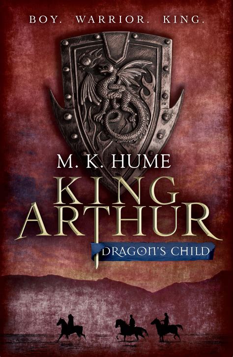 King Arthur: Dragon's Child (King Arthur Trilogy 1): The legend of King ...