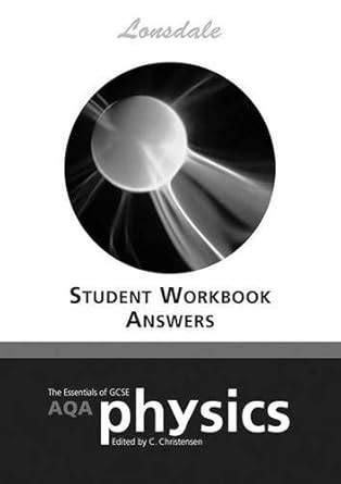 The Essentials of GCSE AQA Physics Workbook Answers: Answer Booklet for ...