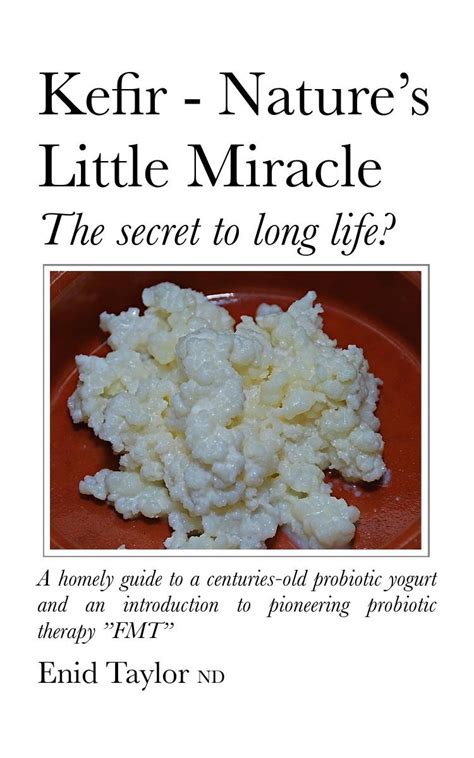 Kefir - Nature's Little Miracle: The secret to long life? eBook ...