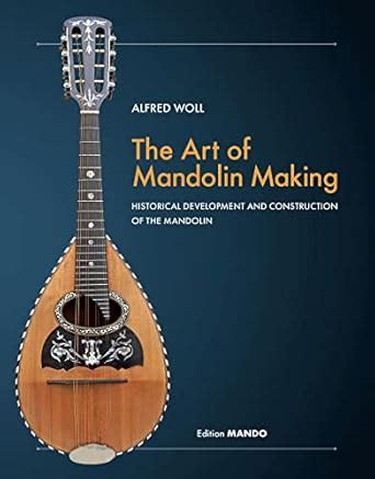 The Art of Mandolin Making: Historical Development and Construction of ...