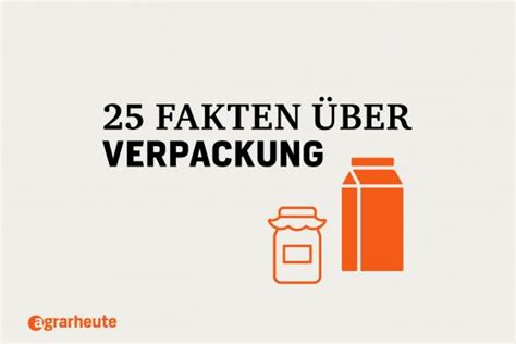 25 Fakten über Verpackungen | agrarheute.com