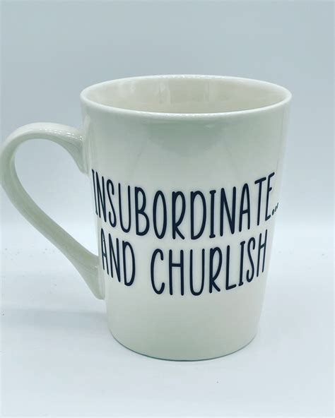 Insubordinate and Churlish MUG - Etsy