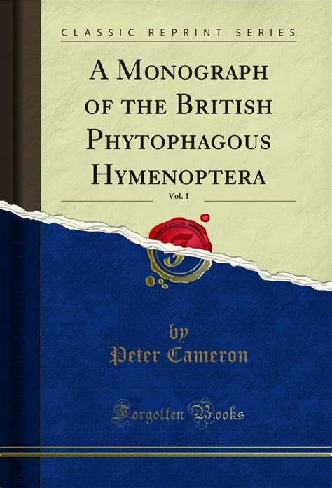 A Monograph of the British Phytophagous Hymenoptera, Vol. 1 (Classic ...