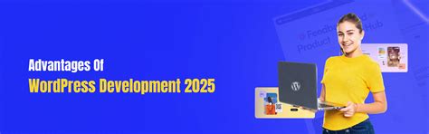 Advantages Of WordPress Development In 2025