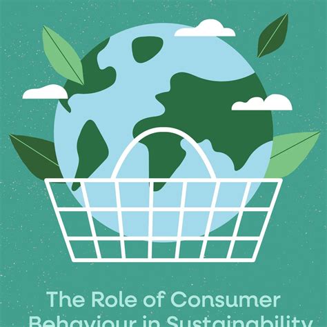 Role of Consumer Behaviour in Sustainability: A Path Towards a Reliabl ...
