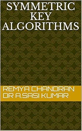 Symmetric Key Algorithms eBook : Kumar, Remya Chandran Dr A.Sasi, Kumar ...
