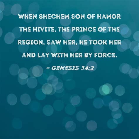 Genesis 34:2 When Shechem son of Hamor the Hivite, the prince of the ...