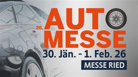 26. AUTOMESSE Ried, Messe Ried, Straßwalchen, 30 January to 1 February ...
