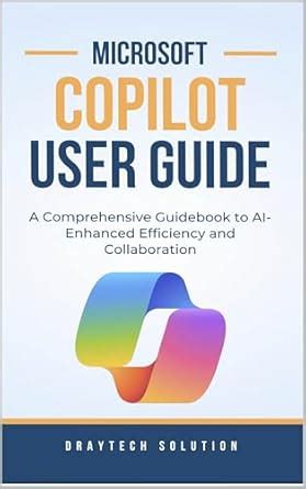 Microsoft Copilot User Guide: A Comprehensive Guidebook to AI-Enhanced ...
