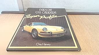 Porsche 911 Carrera (Super Profile S.) : Harvey, Chris: Amazon.in: Books