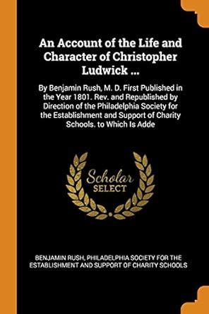 Buy An Account of the Life and Character of Christopher Ludwick ...: By ...