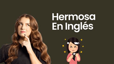 Hermosa en Inglés: Aprende diversas formas de decir