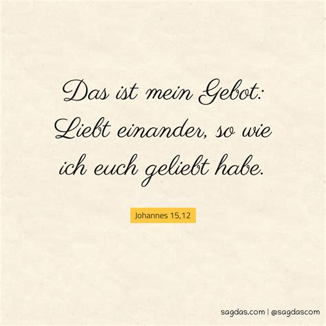 Johannes 15,12: Das ist mein Gebot: Liebt einander, so ... - sagdas