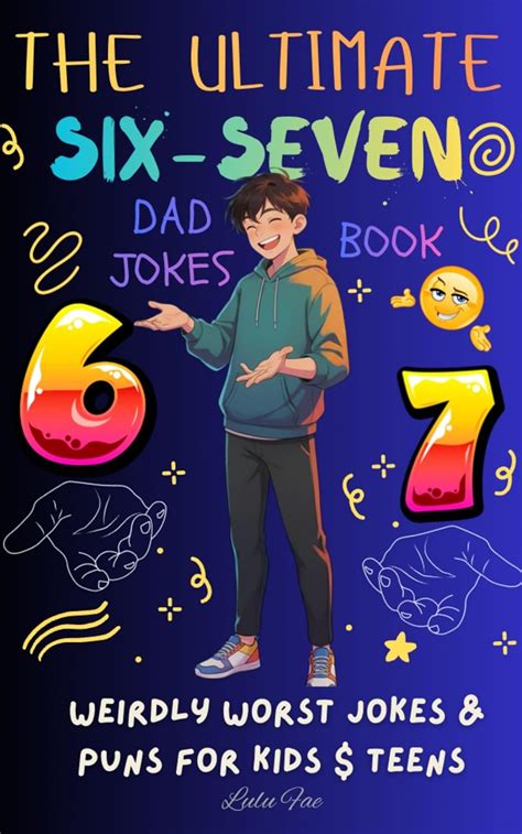 6 7 The Ultimate SIX-SEVEN Dad Jokes Book: Weirdly Worst Jokes & Puns ...