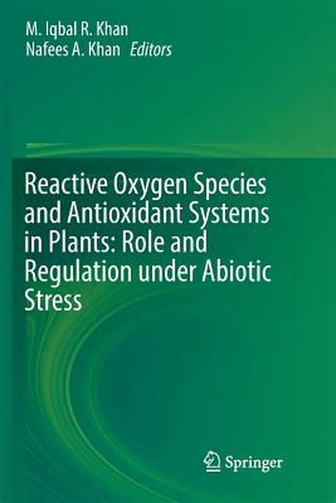 Reactive Oxygen Species and Antioxidant Systems in Plants: Role and ...
