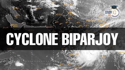 Cyclone Biparjoy, Name, Route, Location & Affected Region