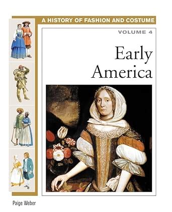 Early America Volume 4 (History of Fashion & Costume) : Weber, Paige ...