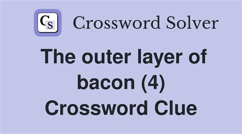 The outer layer of bacon (4) - Crossword Clue Answers - Crossword Solver