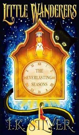 Little Wanderers: The Everlasting Seasons: 1 : Silver, I K: Amazon.in ...