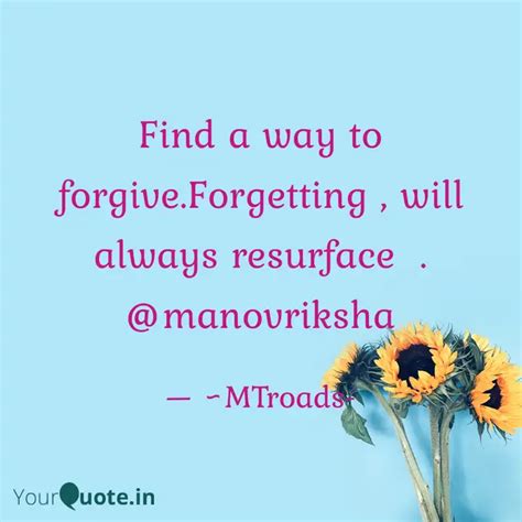 Find a way to forgive.For... | Quotes & Writings by Manovriksha | YourQuote