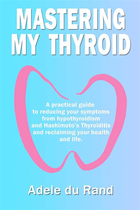 Mastering My Thyroid: A practical guide to reducing your symptoms from ...
