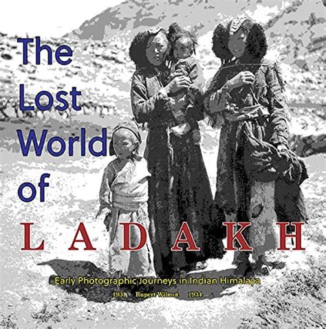 Lost World of Ladakh: Early Photographic Journeys in Indian Himalaya ...