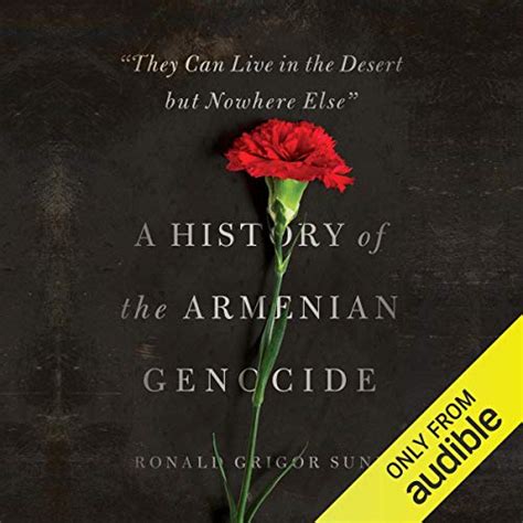 They Can Live in the Desert but Nowhere Else: A History of the Armenian ...