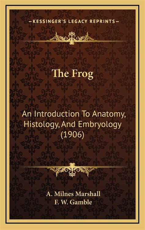 Buy The Frog: An Introduction to Anatomy, Histology, and Embryology ...