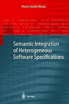 Semantic Integration of Heterogeneous Software Specifications ...