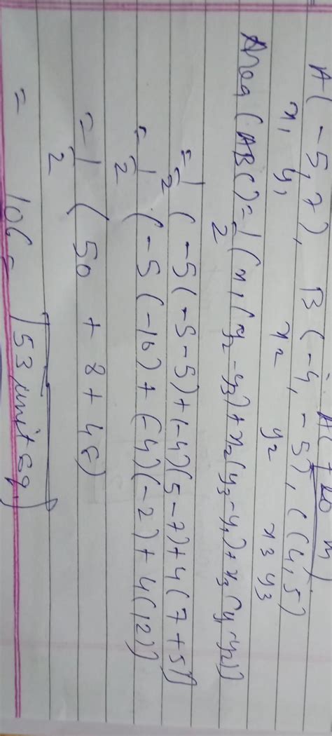 find the area of triangle ABC whose vertices are A(-5,7) ,B(-4,-5) and ...