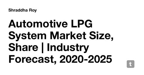 Automotive LPG System Market Size, Share | Industry Forecast, 2020-2025 ...