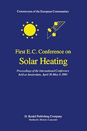 First E.C. Conference on Solar Heating: Proceedings of the ...