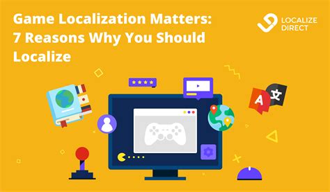Game Localization Matters: 7 Reasons Why You Should Localize ...