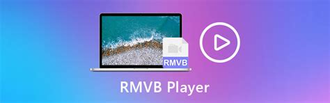 RMVB Player – Play RMVB/RM Videos on Windows/Mac/iPhone/Android